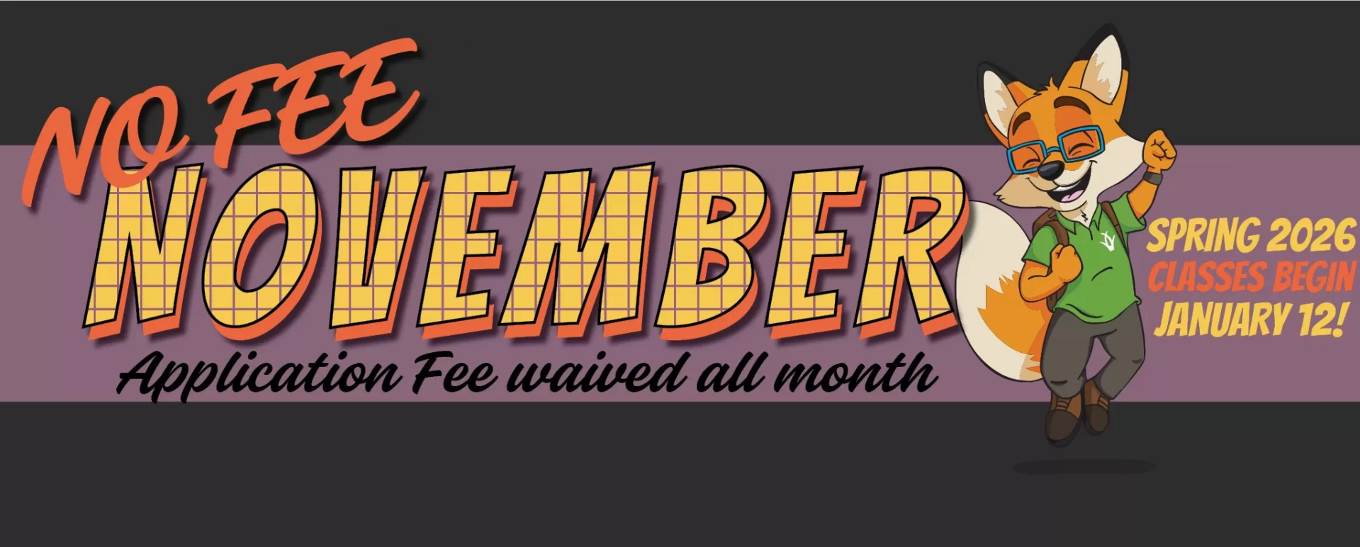 Apply Today! No fee for the whole month of November. Apply Today!