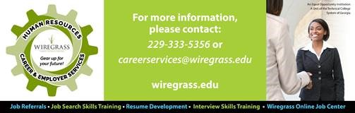 For more information, please contact 229-333-5356 or career services at Wiregrass dot E D U